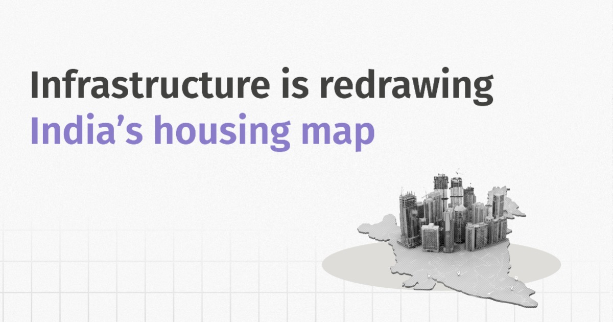 Infrastructure Is Redrawing India’s Housing Map