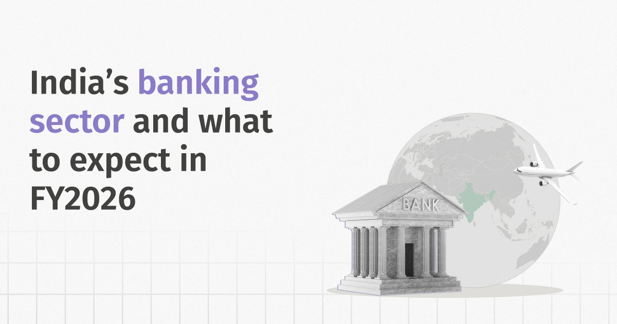 India’s Banking Sector: FY2025 in Review & What to Expect in FY2026