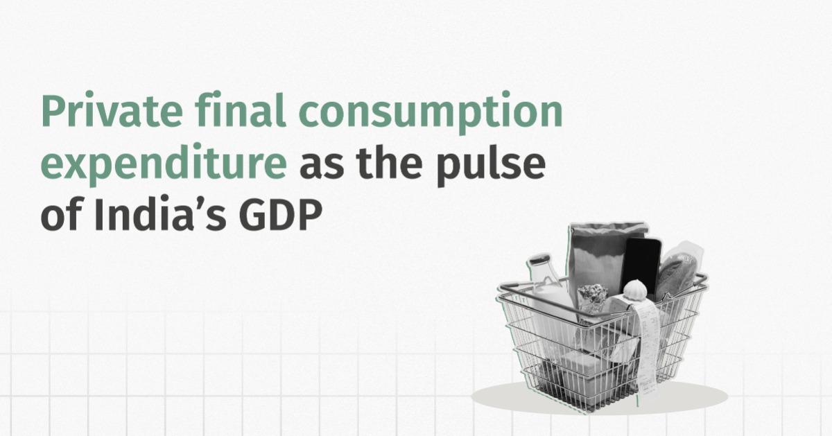 Private Final Consumption Expenditure as the Pulse of India’s GDP