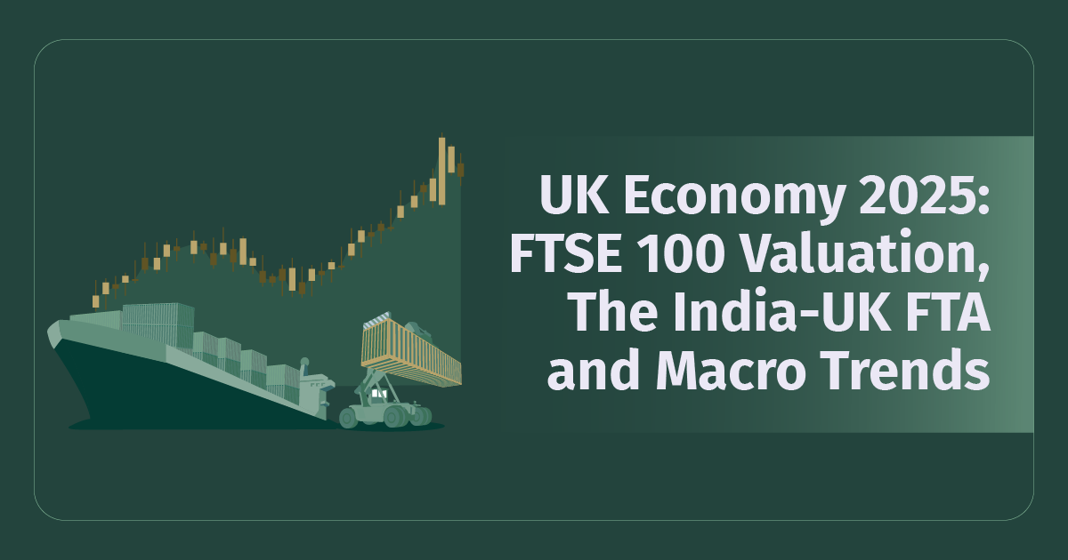 UK Economy 2025: FTSE 100 Valuation, The India-UK FTA and Macro Trends